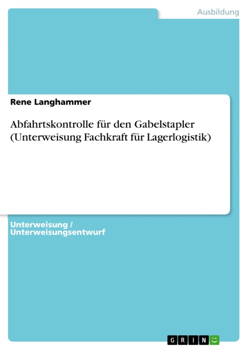 Abfahrtskontrolle für den Gabelstapler (Unterweisung Fachkraft für Lagerlogistik)