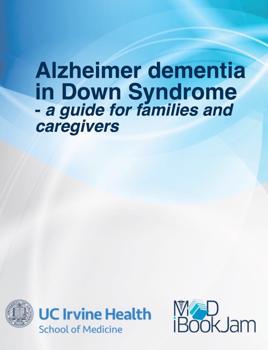 Alzheimer dementia in Down Syndrome - a guide for families and caregivers