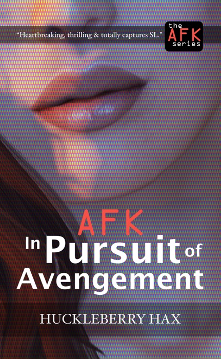 AFK, in Pursuit of Avengement