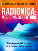 Radionica: medicina del futuro - Nuovi metodi di terapia in armonia con la natura - George De La Warr & Langston Day