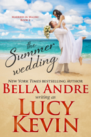 Bella Andre & Lucy Kevin - The Summer Wedding artwork