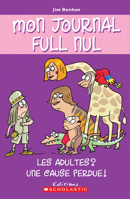 Mon journal full nul : N° 5 - Les adultes? Une cause perdue!