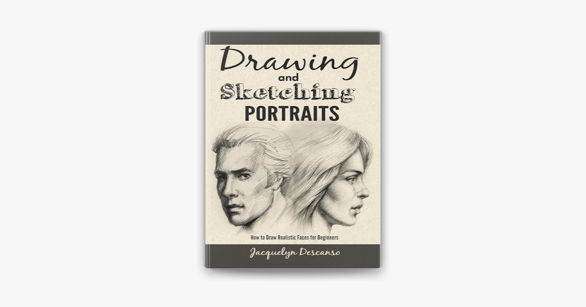 Drawing And Sketching Portraits How To Draw Realistic Faces For