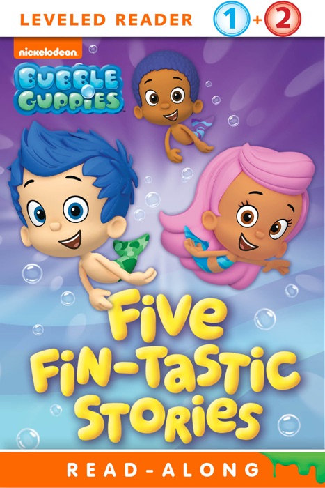 Five Fin-tastic Stories (Bubble Guppies) (Enhanced Edition)