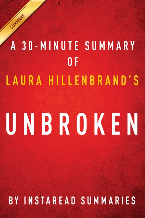 Unbroken by Laura Hillenbrand - A 30-minute Summary