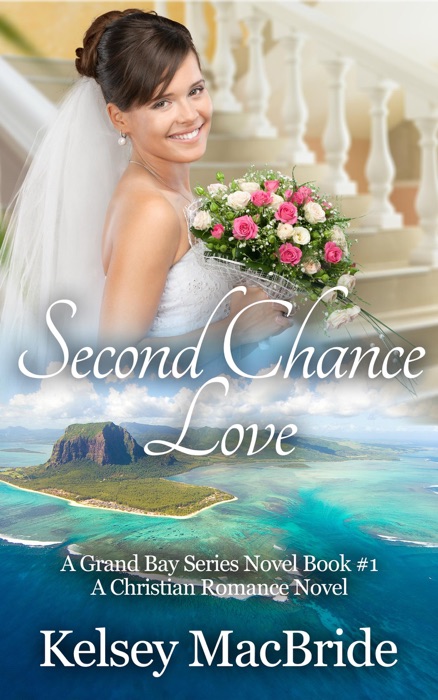 Second Chance Love: A Christian  Romance