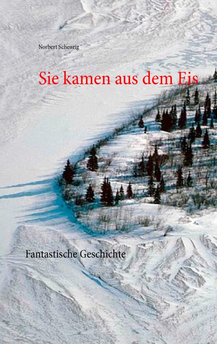 Sie kamen aus dem Eis