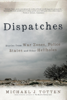 Dispatches: Stories from War Zones, Police States and Other Hellholes - Michael J. Totten