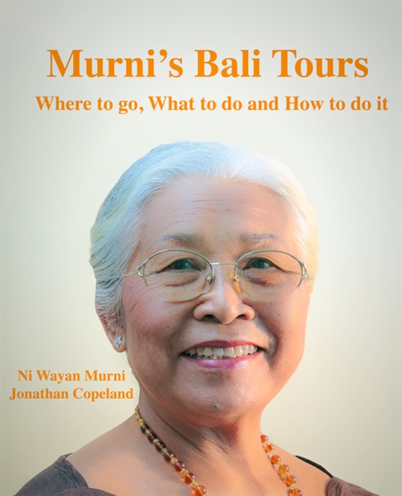 Murni's Bali Tours, Where to go, What to do and How to do It