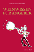 Weinwissen für Angeber - Carsten Sebastian Henn