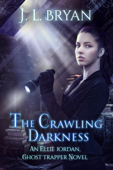 The Crawling Darkness (Ellie Jordan, Ghost Trapper Book 3) - JL Bryan