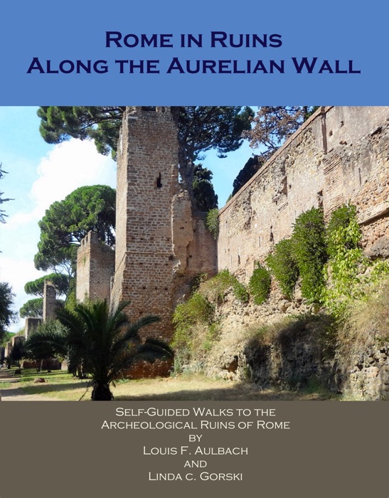 Rome in Ruins - Along the Aurelian Wall