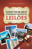 Como ficar rico comprando imóveis em leilões - Leonardo Schulmann