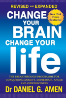 Dr Daniel G. Amen - Change Your Brain, Change Your Life: Revised and Expanded Edition artwork