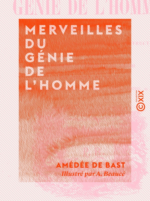 Merveilles du génie de l'homme