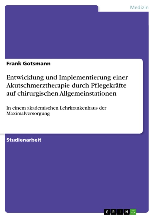 Entwicklung und Implementierung einer Akutschmerztherapie durch Pflegekräfte auf chirurgischen Allgemeinstationen