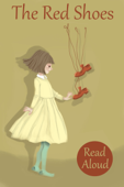 The Red Shoes - Read Aloud - Kate Friend & Mateya Arkova