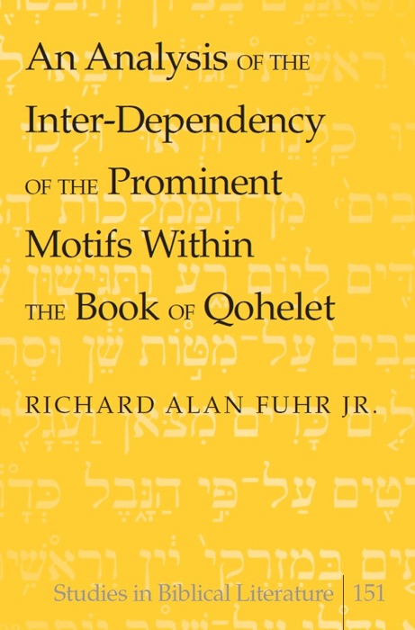 An Analysis of the Inter-Dependency of the Prominent Motifs Within the Book of Qohelet