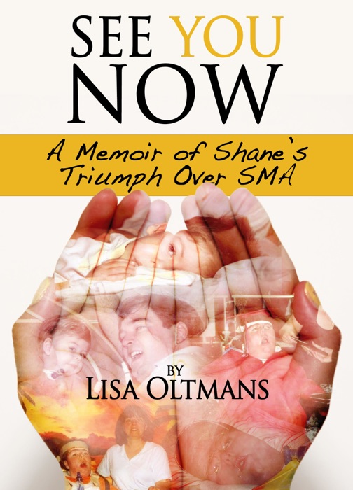 See You Now: A Memoir of Shane's Triumph Over SMA