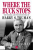 Harry S. Truman & Margaret Truman - Where the Buck Stops: The Personal and Private Writings of Harry S. Truman artwork