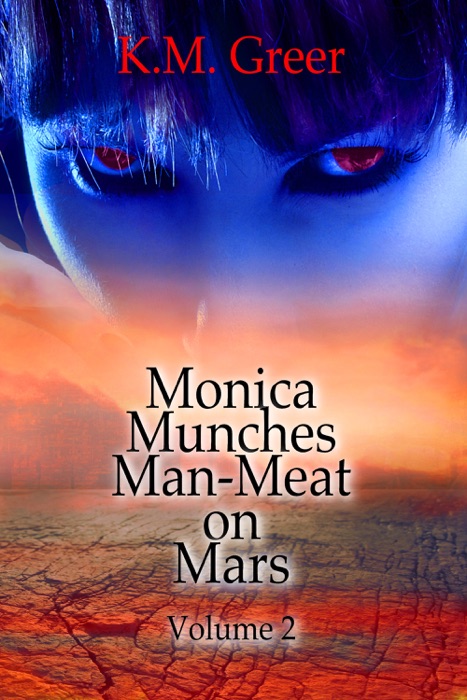 Monica Munches Man-Meat on Mars -- Volume 2