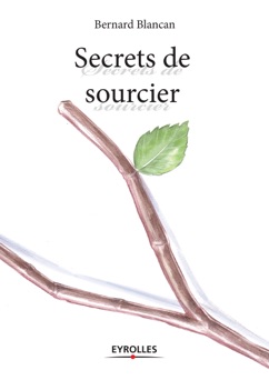 Secrets de sourcier - Bernard Blancan