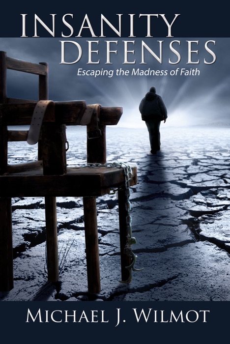 Insanity Defenses: Escaping the Madness of Faith