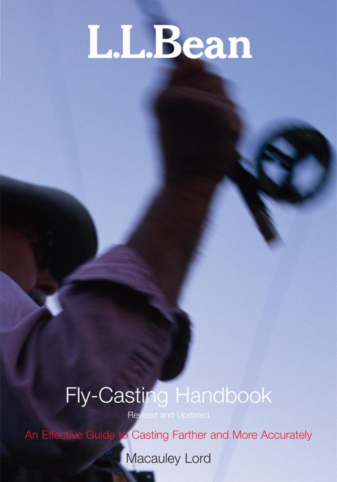 L.L. Bean Fly-Casting Handbook, Revised and Updated