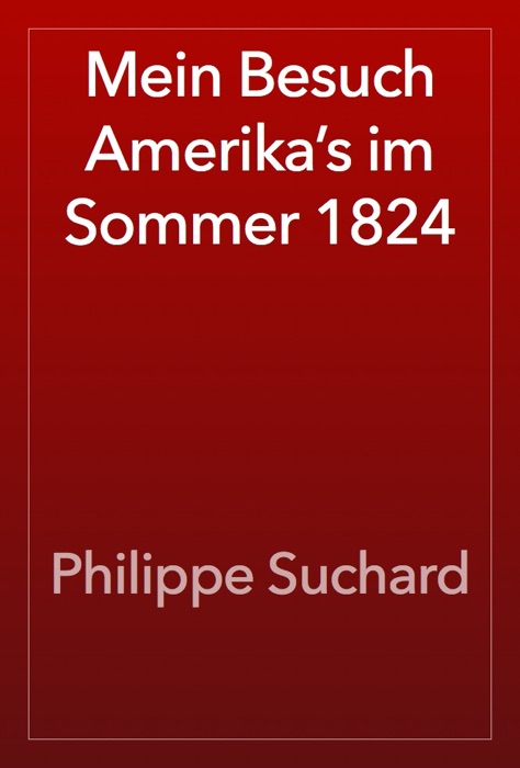 Mein Besuch Amerika’s im Sommer 1824