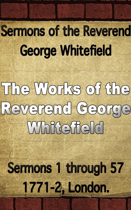 Sermons of the Reverend George Whitefield: Sermons 1 - 57