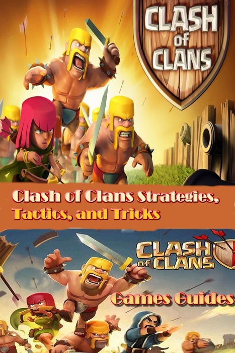 Clash of Clans Guide Strategies, Tactics, and Tricks
