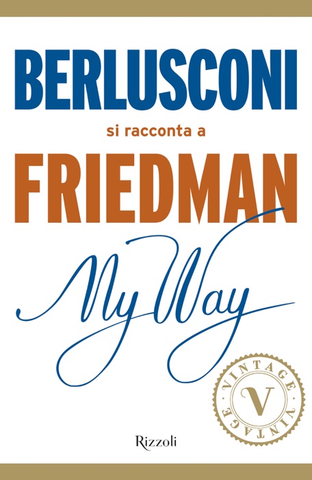 My Way. Berlusconi si racconta a Friedman (VINTAGE)