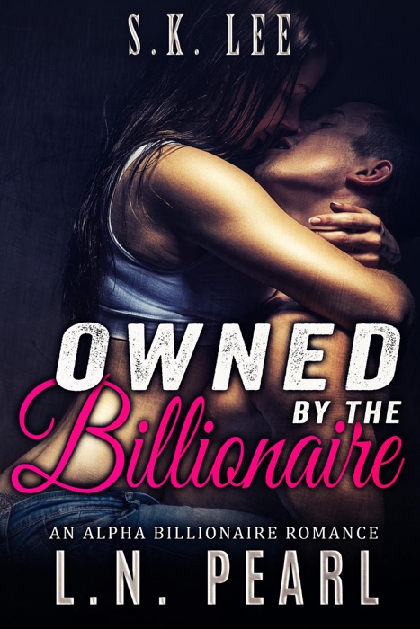 Owned by the Billionaire: Alpha Billionaire Romance