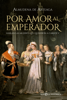 Por amor al emperador - Almudena de Arteaga