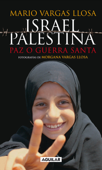 Israel / Palestina: Paz o Guerra Santa - Mario Vargas Llosa