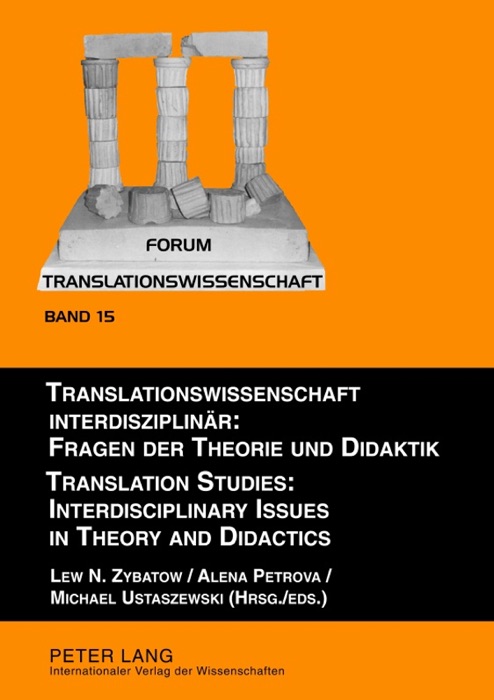 Translationswissenschaft interdisziplinär: Fragen der Theorie und Didaktik / Translation Studies: Interdisciplinary Issues In Theory and Didactics