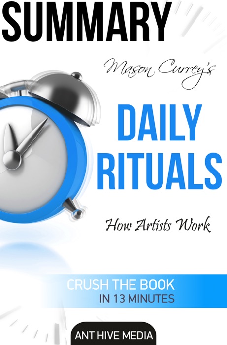 Mason Currey’s Daily Rituals: How Artists Work Summary