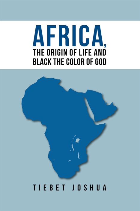 Africa, the Origin of Life and Black the Color of God