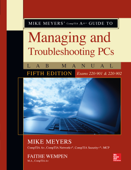 Mike Meyers' CompTIA A+ Guide to Managing and Troubleshooting PCs Lab Manual, Fifth Edition (Exams 220-901 & 220-902) - Mike Meyers & Faithe Wempen