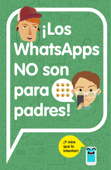 ¡Los WhatsApps NO son para padres! - Varios Autores