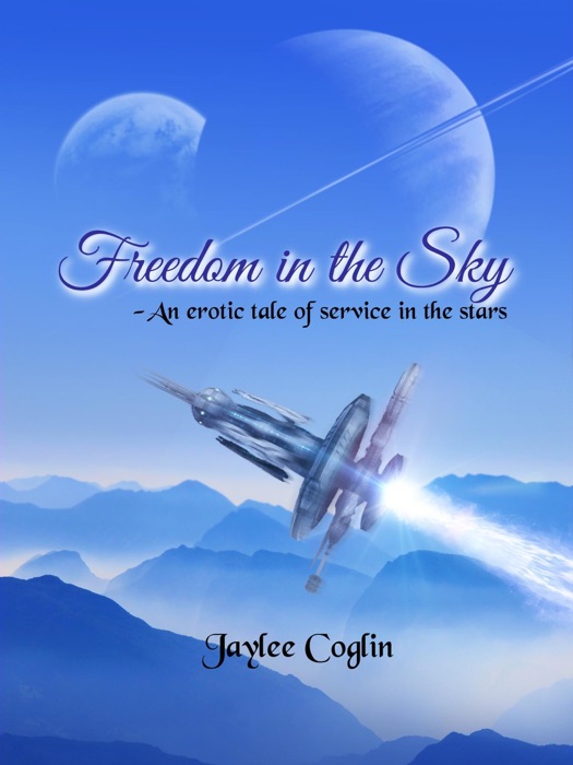 Freedom in the Sky: An Erotic Tale of Service in the Stars