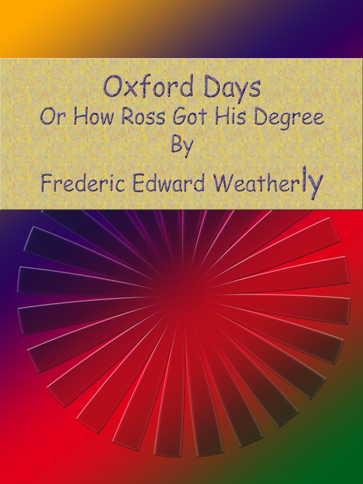 Oxford Days: Or How Ross Got His Degree