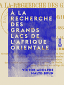 À la recherche des grands lacs de l'Afrique orientale - Victor-Adolphe Malte-Brun