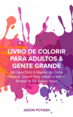Livro de Colorir para Adultos & Gente Grande - Jason Potash