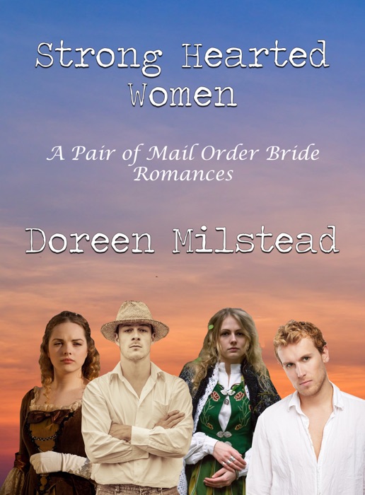 Strong Hearted Women: A Pair of Mail Order Bride Romances