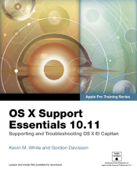 OS X Support Essentials 10.11 - Apple Pro Training Series - Kevin M. White & Gordon Davisson