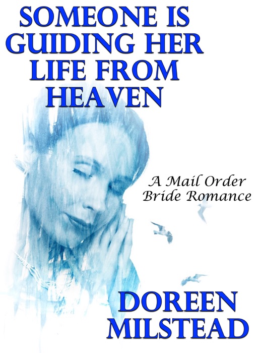 Someone Is Guiding Her Life From Heaven: A Mail Order Bride Romance