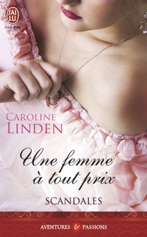 Scandales (Tome 3) - Une femme à tout prix - Caroline Linden