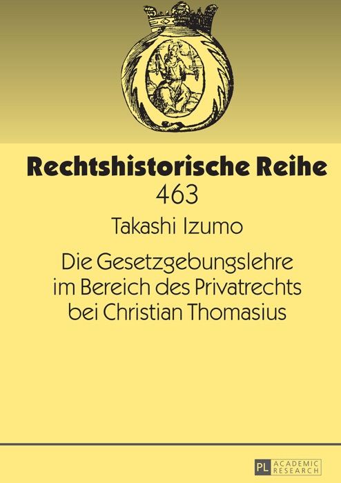 Die Gesetzgebungslehre im Bereich des Privatrechts bei Christian Thomasius