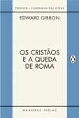 Os cristãos e a queda de Roma - Edward Gibbon